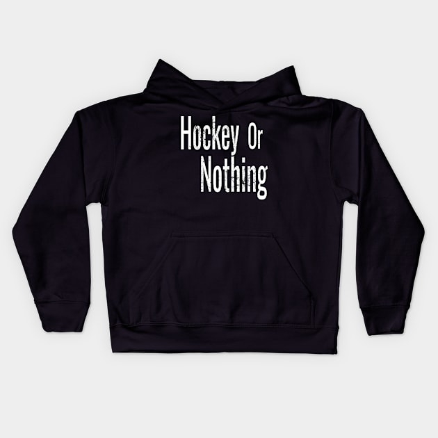 Hockey or Nothing in White and Black Kids Hoodie by M Dee Signs